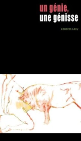 Un génie, une génisse - Cendres Lavy