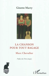La chanson pour tout bagage : Marc Chevalier - Ginette Marty