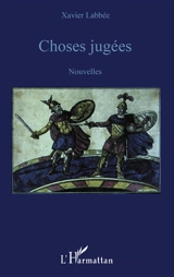 Choses jugées - Xavier Labbée