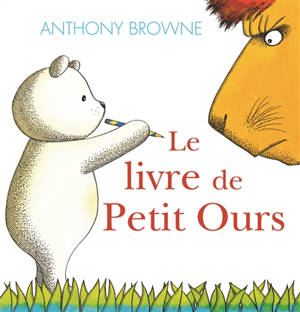 Le livre de Petit Ours - Anthony Browne