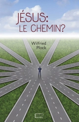 Jésus : le chemin ? - Wilfried Plock