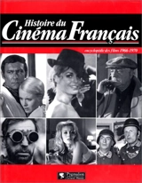 Histoire du cinéma français : encyclopédie des films. 1966-1970 - Maurice Bessy
