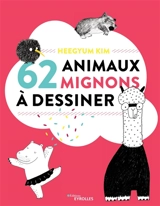 62 animaux mignons à dessiner - Heegyum Kim