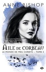 Le monde de Meg Corbyn. Vol. 3. Aile de corbeau - Anne Bishop