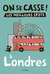 On se casse ! : les meilleurs spots à Londres - Solène Lanza
