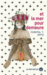 Et la mer pour demeure - Chantal T. Spitz