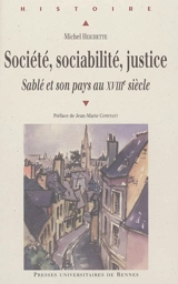Société, sociabilité, justice : Sablé et son pays au XVIIIe siècle - Michel Heichette