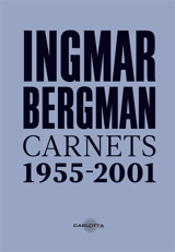 Carnets 1955-2001 - Ingmar Bergman