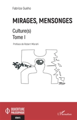 Culture(s). Vol. 1. Mirages, mensonges - Fabrice Guého