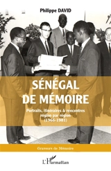 Sénégal de mémoire : portraits, itinéraires & rencontres région par région (1966-1981) - Philippe David