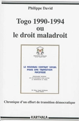 Togo 1990-1994 ou Le droit maladroit : chronique d'un effort de transition démocratique - Philippe David