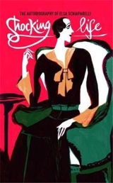 Shocking Life : The Autobiography of Elsa Schiaparelli - Elsa Schiaparelli