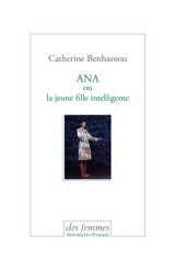 Ana ou La jeune fille intelligente - Catherine Benhamou