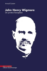 John Henry Wigmore : un juriste d'exception - Arnaud Coutant