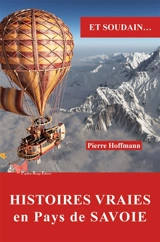 Et soudain... : histoires vraies en pays de Savoie - Pierre Hoffmann