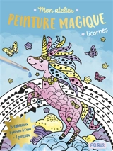 Mon atelier peinture magique : licornes - Jessica Ollivaud