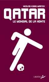 Qatar, le Mondial de la honte - Nicolas Kssis