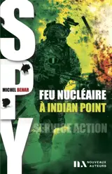 Spy. Vol. 3. Feu nucléaire à Indian Point - Michel Béhar