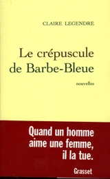 Le crépuscule de Barbe-Bleue - Claire Legendre