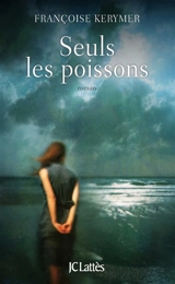 Seuls les poissons - Françoise Kerymer