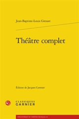 Théâtre complet - Jean-Baptiste-Louis Gresset