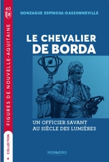 Le chevalier de Borda : un officier savant au siècle des Lumières - Gonzague Espinosa-Dassonneville
