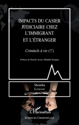 Impacts du casier judiciaire chez l'immigrant et l'étranger : criminels à vie (!?) - Shomba Lomami