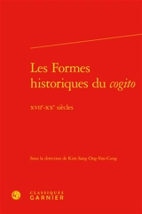 Les formes historiques du cogito : XVIIe-XXe siècles