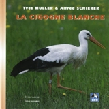La cigogne blanche - Yves Muller