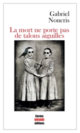 La mort ne porte pas de talons aiguilles - Gabriel Noncris