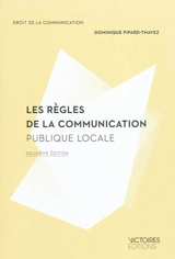 Les règles de la communication publique locale - Dominique Pipard-Thavez
