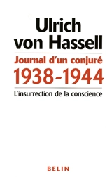 Journal d'un conjuré, 1938-1944 : l'insurrection de la conscience - Ulrich von Hassell