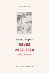 Rêves : 2002-2010 : images et textes - Gagnon, Pnina
