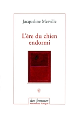 L'ère du chien endormi - Jacqueline Merville