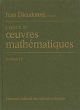 Choix d'oeuvres mathématiques. Vol. 2 - Jean Dieudonné