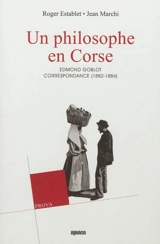 Un philosophe en Corse : la correspondance d'Edmond et Germaine Goblot, 1882-1884 : contribution à la sociologie et à l'histoire de la Corse - Roger Establet