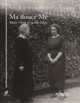Ma douce Mé : Marie Curie et sa fille Irène - Anne Rotenberg