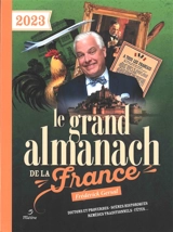 Le grand almanach de la France 2023 : dictons et proverbes, scènes historiques, remèdes traditionnels, fêtes... - Frédérick Gersal
