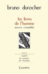 Les livres de l'homme : oeuvre complète. Vol. 4. Album : les visages de l'homme - Bronislaw Kaminski