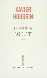 Le premier pas suffit - Xavier Houssin
