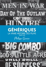 Génériques : la vraie histoire des films. Vol. 2. 1950-1959 - Philippe Garnier