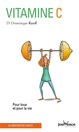 Vitamine C : pour tous et pour la vie - Dominique Rueff