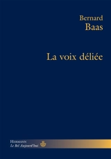 La voix déliée - Bernard Baas
