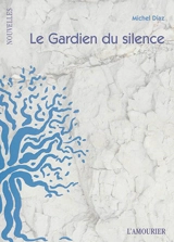 Le gardien du silence - Michel Diaz