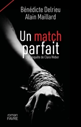 Une enquête de Clara Weber. Un match parfait - Bénédicte Delrieu