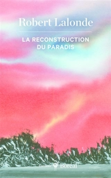 La reconstruction du paradis - Robert Lalonde