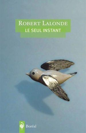 Le seul instant - Robert Lalonde