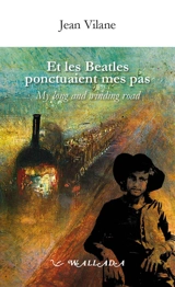 Et les Beatles ponctuaient mes pas. My long and winding road - Jean Vilane