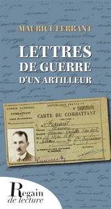Lettres de guerre d'un artilleur - Maurice Ferrant
