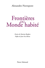 Frontières du monde habité ou Les voyages de carreau d'os - Alexandre Pierrepont